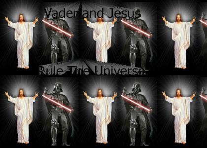 Jesus and Vader rule the Universe (updated thanks to pennywise)