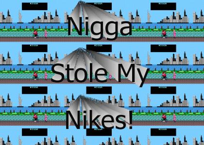 Nigga stole my Nikes!