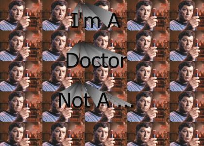 I'm A Doctor Not A...