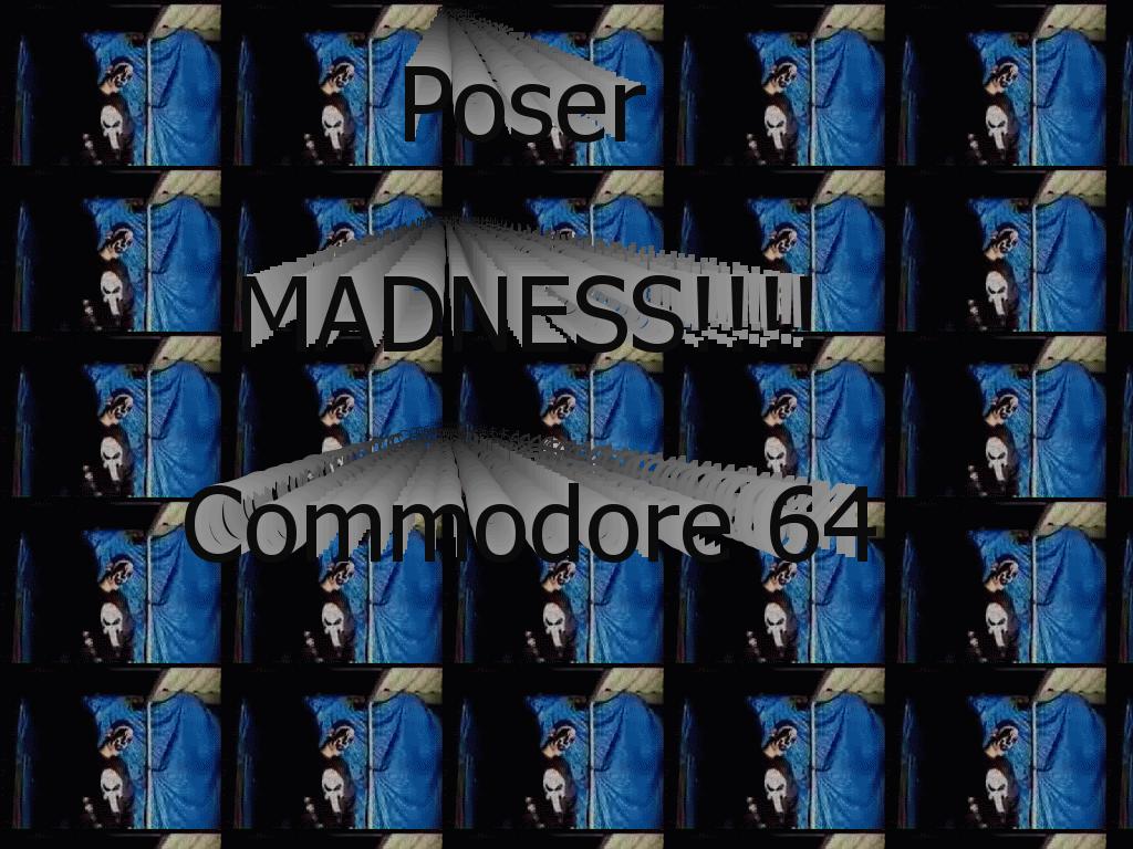 posermadness64