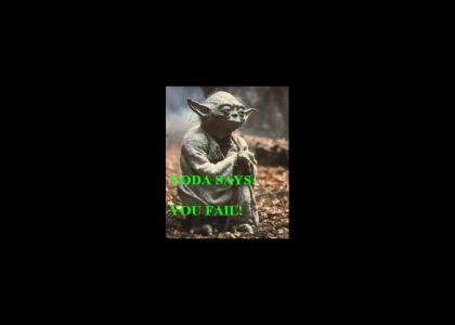 Yoda says you fail. (In stereo!)