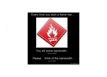 Everytime you start a flame war...