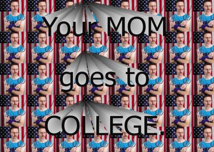Your mom goes to college