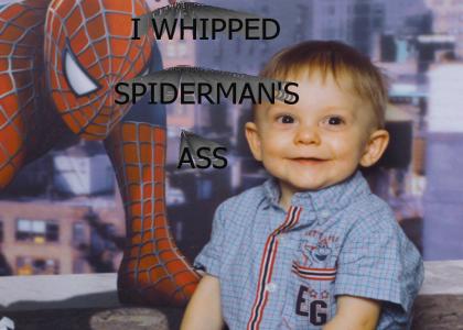 I whipped Spiderman's ass.