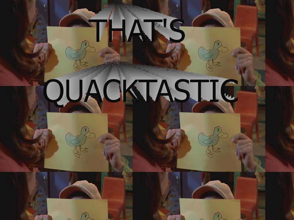 quacktastic