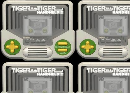 TIGER Handheld is a... TIGER HANDHELD!