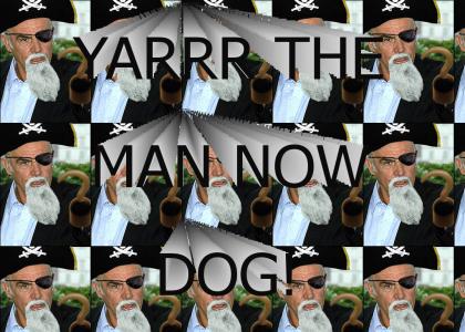 PIRATMND: Yar the man now dog