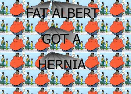 Fat Albert Got A Hernia