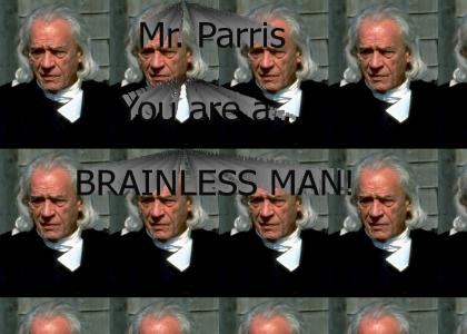 Brainless man!