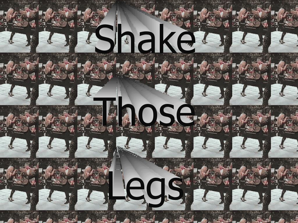 ShakeThoseLegs