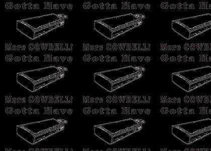 Gotta have more cowbell
