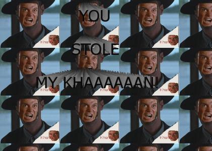 KHANTMND: You stole my Khan!