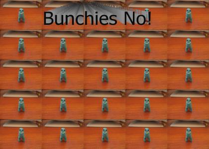 Bunchies No!