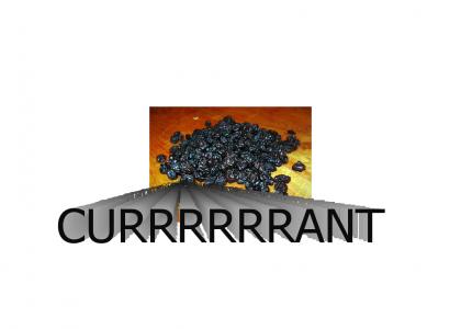 I have become a currant.