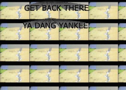 Yosemite Sam advice to Yankees (wait for load)