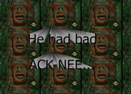 Olmec says "ACNE" funny...