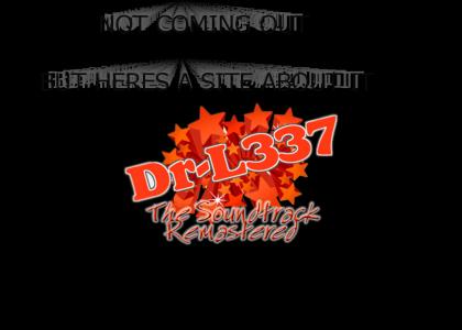 DR-L337 :THE SOUNDTRACK REMASTERED:NOT COMING OUT NOW BUT HERES A SITE ABOUT IT