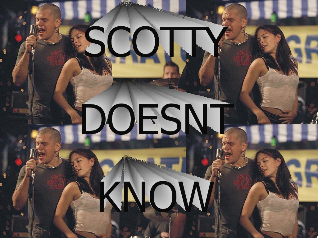 scottydontknow