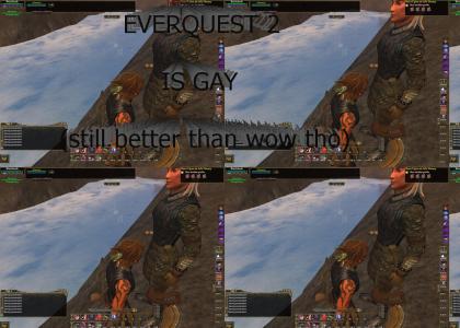 Everquest 2 is gay. (still better than wow)