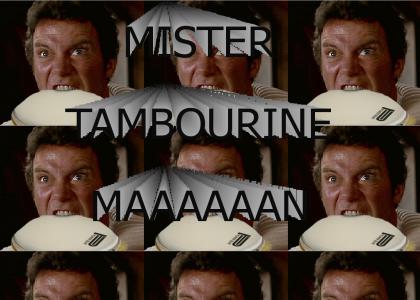 Mr. Tambourine Maaaaaan!