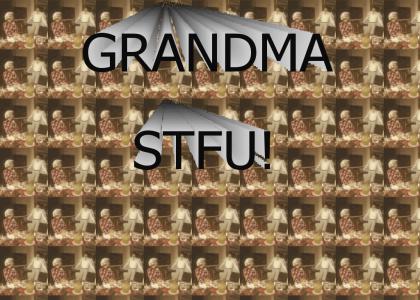 GRANDMA STFU!