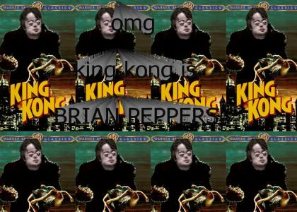 king kong is acually brian peppers!