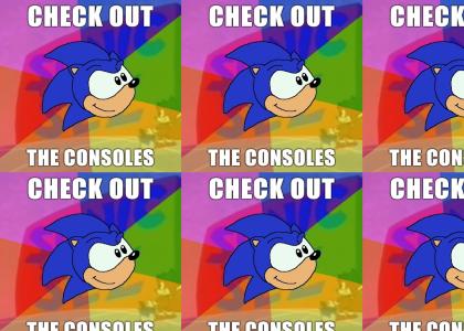 Sonic Sez CHECK OUT THE CONSOLES