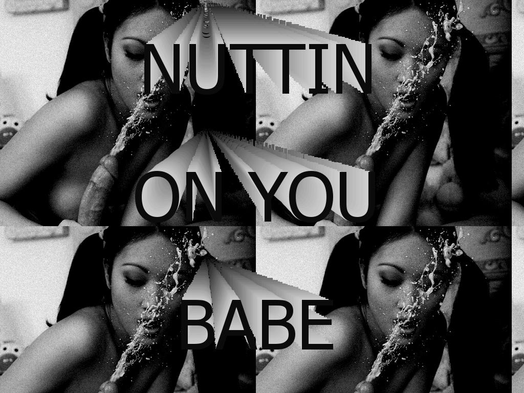 nuttinonyou