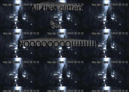 All that glitters is NOOOOOOOOOO!!!!!!!!