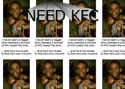 NIGGA NEEDS KFC!!