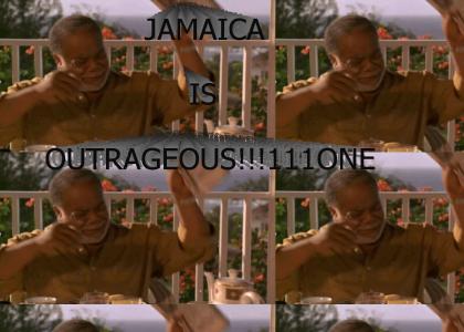 JAMAICA IS OUTRAGEOUS!!!!!1111ONE