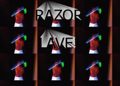 RAZOR LAVE!!!!