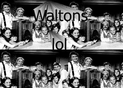 Waltons family, lol