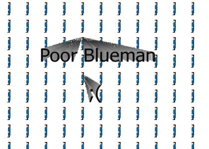 Poor Blueman ;(