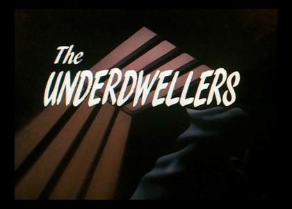 The UnderDwellers