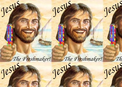 Jesus the freshmaker!