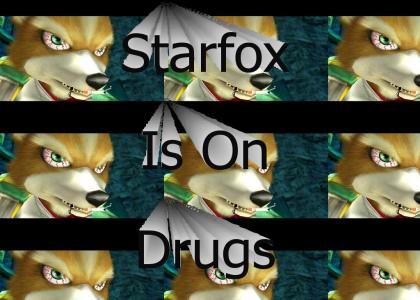 Starfox is on drugs