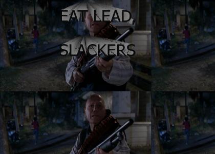 EAT LEAD, SLACKERS