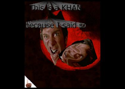 KHANTMND: This is a Khan because I said so