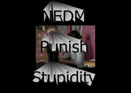 NEDM Punish Stupidity