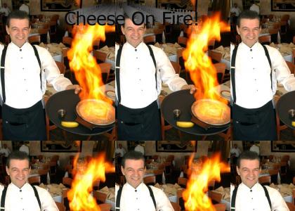 Cheese On Fire!