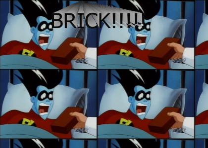 Freakazoid and Bricks