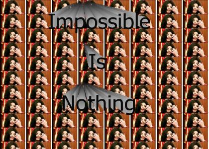 Impossible Is Nothing