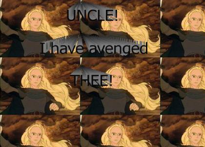 UNCLE! I have avenged THEE