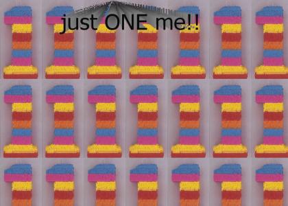 Just ONE me!!