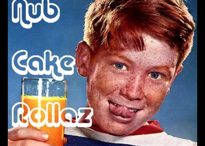 Nub Cake Rollaz Nub Cake Rollaz