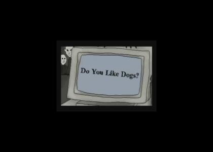 Do you like dogs?