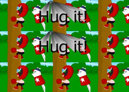 Hug it!