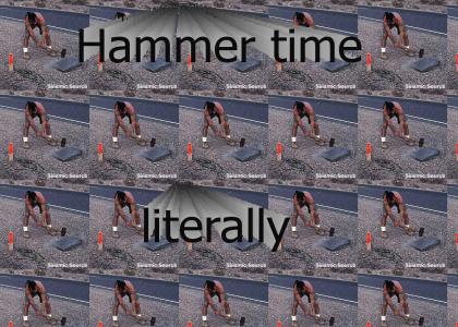 Hammer time, literally