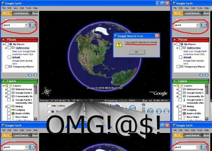 GOOGLE EARTH CAN'T FIND ANY GOOD ON EARTH!@$!!